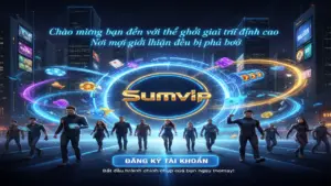 Hướng Dẫn Đăng Ký Sumvip Chi Tiết A-Z Cho Tân Binh